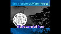 A compilation titled sea monsters and water horses (songs I sampled from popular music)